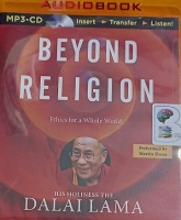 Beyond Religion - Ethics for a Whole World written by Dalai Lama performed by Martin Sheen on MP3 CD (Unabridged)